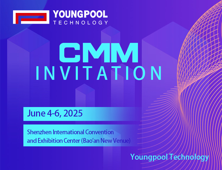 [Exhibition Invitation] Youngpool Technology Invites You to CMM Exhibition to Explore New Opportunities in Smart Manufacturing!